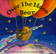 Over the Moon Bear - Brook, Jasmine, and Anthony, Piers (Illustrator)