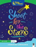 OVER THE MOON Shoot for the Stars: 4th Class Reader