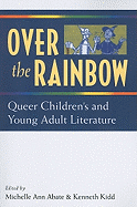Over the Rainbow: Queer Children's and Young Adult Literature