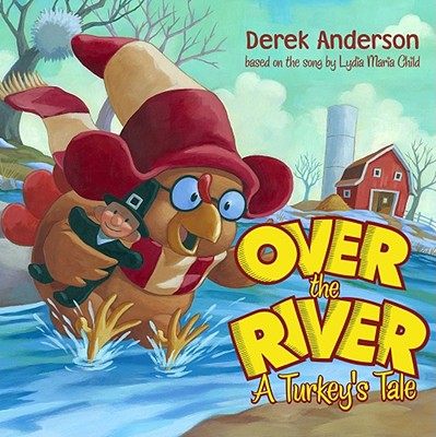Over the River: A Turkey's Tale - Anderson, Derek, and Child, Lydia Marie