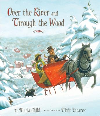 Over the River and Through the Wood: The New England Boy's Song about Thanksgiving Day - Child, L Maria