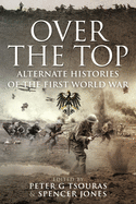 Over the Top: Alternate Histories of the First World War