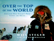 Over the Top of the World - Steger, Will, and Bowermaster, Jon