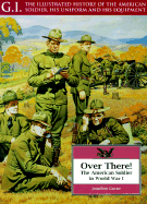 Over There: The American Soldier in World War I