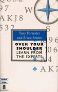 Over Your Shoulder: Learn from the Experts - Senior, Brian, and Forrester, Tony