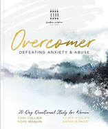 Overcomer: Defeating Anxiety & Abuse