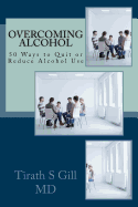 Overcoming Alcohol: 50 Ways to Quit or Reduce Alcohol Use