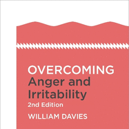 Overcoming Anger and Irritability, 2nd Edition: A self-help guide using cognitive behavioural techniques