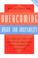 Overcoming Anger and Irritability: A Self-Help Guide Using Cognitive Behavioral Techniques - Davies, William