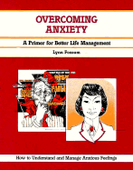 Overcoming Anxiety: A Primer for Better Life Management