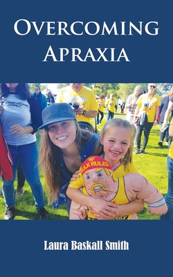 Overcoming Apraxia - Baskall Smith, Laura
