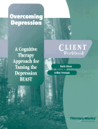 Overcoming Depression Client Workbook: A Cognitive Therapy Approach for Taming the Depression Beast
