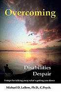Overcoming Disabilities Despair: 9 steps for talking away what's getting you down