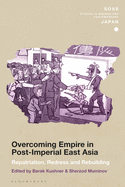 Overcoming Empire in Post-Imperial East Asia: Repatriation, Redress and Rebuilding