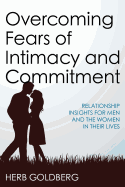 Overcoming Fears of Intimacy and Commitment: Relationship Insights for Men and the Women in Their Lives