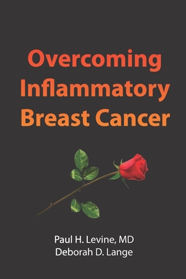 Overcoming Inflammatory Breast Cancer - Lange, Deborah D, and Levine, Paul H, MD