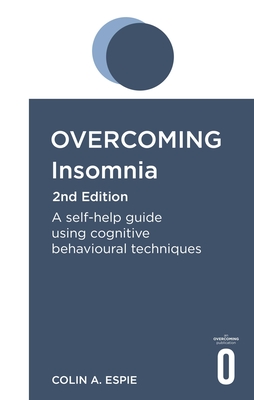 Overcoming Insomnia 2nd Edition: A self-help guide using cognitive behavioural techniques - Espie, Colin A., and Pryal, Richard (Read by), and Perring, Stephen (Read by)