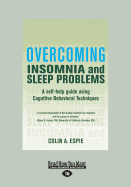 Overcoming Insomnia and Sleep Problems: A Self-Help Guide Using Cognitive Behavioral Techniques