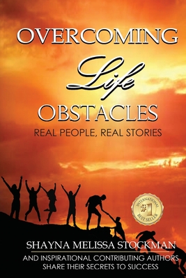 Overcoming Life Obstacles: Real People, Real Stories - Ronna, Theresa, Dr., and Palomo-Gianferri, Veronica