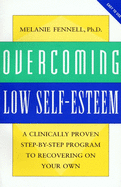 Overcoming Low Self-Esteem: A Clinically Proven Step-By-Step Program to Recovering on Your Own