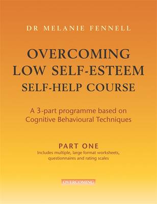 Overcoming Low Self-Esteem: Self-Help Course - Fennell, Melanie
