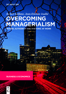 Overcoming Managerialism: Power, Authority and Rhetoric at Work