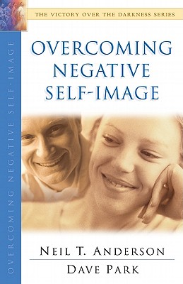 Overcoming Negative Self-Image: The Victory Over the Darkness Series - Anderson, Neil
