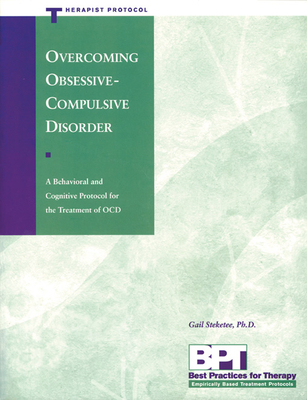 Overcoming Obsessive-Compulsive Disorder - Therapist Protocol - McKay, Matthew, PhD, and Steketee, Gail, PhD