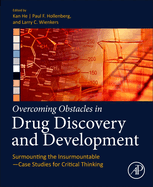 Overcoming Obstacles in Drug Discovery and Development: Surmounting the Insurmountable-Case Studies for Critical Thinking