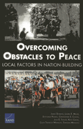 Overcoming Obstacles to Peace: Local Factors in Nation-Building