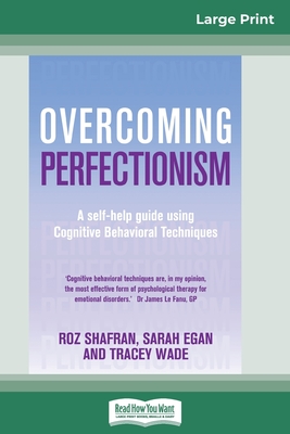 Overcoming Perfectionism (16pt Large Print Edition) - Egan, Sarah, and Shafran, Roz, and Wade, Tracey