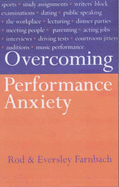Overcoming Performance Anxiety - Farnbach, Rod, and Farnbach, Eversley