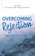 Overcoming Rejection: One Scripture at a Time