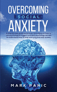 Overcoming social anxiety: a step by step guide and proven techniques on how to use psychological triggers and dark psychology secrets to understand how to stop worrying and stop anxiety