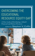 Overcoming the Educational Resource Equity Gap: A Close Look at Distributing a School's Financial and Human Resources
