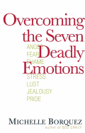 Overcoming the Seven Deadly Emotions