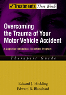 Overcoming the Trauma of Your Motor Vehicle Accident: A Cognitive-Behavioral Treatment Program