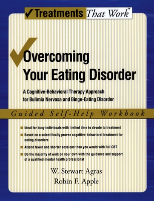 Overcoming Your Eating Disorder: Guided Self-Help Workbook: A cognitive-behavioral therapy approach for bulimia nervosa and binge-eating disorder - Agras, W. Stewart, and Apple, Robin F.