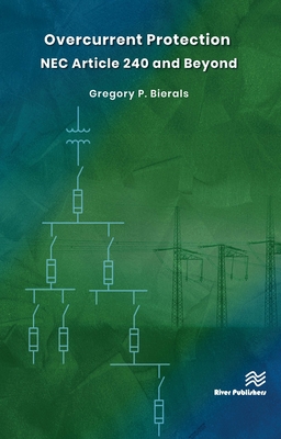 Overcurrent Protection NEC Article 240 and Beyond - Bierals, Gregory P.