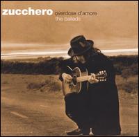 Overdose d'Amore (The Ballads) - Zucchero