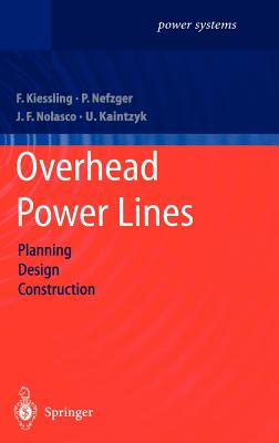 Overhead Power Lines: Planning, Design, Construction - Kiessling, Friedrich, and Nefzger, Peter, and Nolasco, Joao Felix