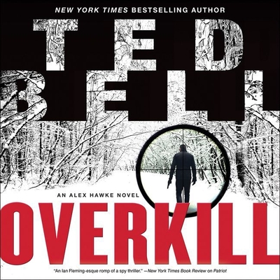 Overkill Lib/E: An Alex Hawke Novel - Bell, Ted, and Shea, John (Read by)