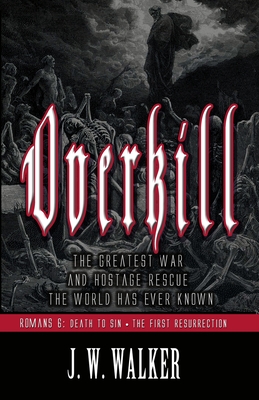 Overkill: Romans 6: Death To Sin - The First Resurrection - Walker, Joseph