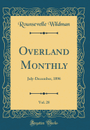 Overland Monthly, Vol. 28: July-December, 1896 (Classic Reprint)