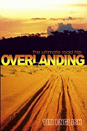 Overlanding: The Ultimate Road Trip