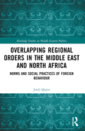 Overlapping Regional Orders in the Middle East and North Africa: Norms and Social Practices of Foreign Behaviour