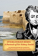 Overlooked Hero: A Portrait of Sir Sidney Smith