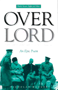 Overlord: A Triumph of Light, 1944-1945: An Epic Poem - Hagger, Nicholas