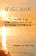Overman: The Intermediary Between the Human and the Supramental Being