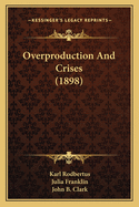 Overproduction And Crises (1898)